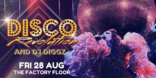 DISCO REVOLUTION & DJ DIGGZ | Factory Floor