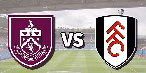 Fulham @ Burnley