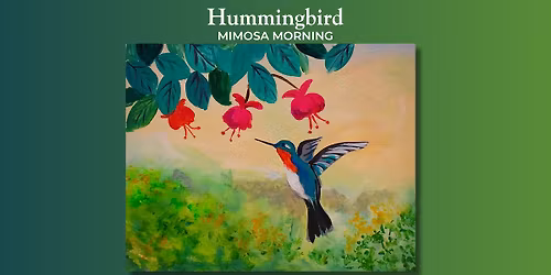 Mimosa Morning: Hummingbird! Class