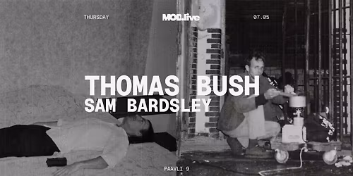 Thomas Bush [live], Sam Bardsley [live] @MOD