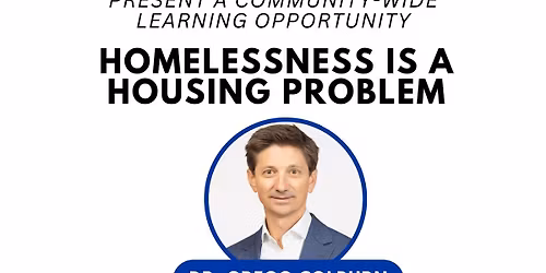 "Homelessness is a Housing Problem" Free Community Learning Event 