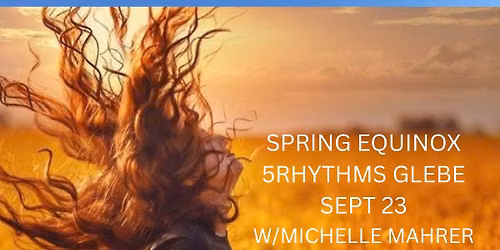 Conscious Dance Wednesdays Spring Equinox 5Rhythms with Michelle  Sept 23