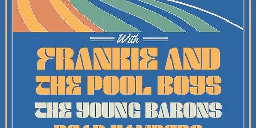 Frankie and the Pool Boys\/The Young Barons\/tba