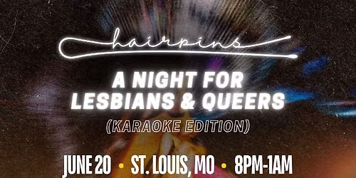Hairpins Karaoke: A Night for Lesbians & Queers (St. Louis)