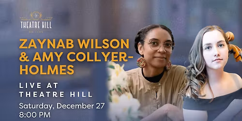 Zaynab Wilson & Amy Collyer-Holmes: Live @ Theatre Hill