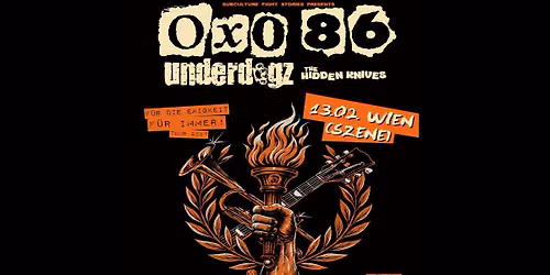 F\u00dcR DIE EWIGKEIT, F\u00dcR IMMER! OXO86 & Underdogz & The Hidden Knives \u2022 Wien