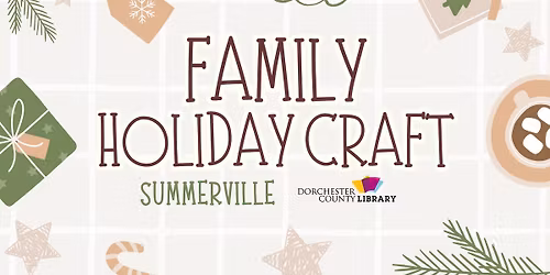 Family Holiday Craft - Summerville Branch