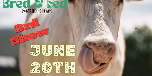 2026 Bred & Fed Beef Show# 3