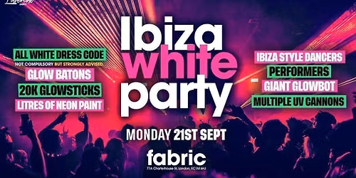 The London Freshers Ibiza White Party @ Fabric! - London Freshers Week 2026 [WEEK 2]