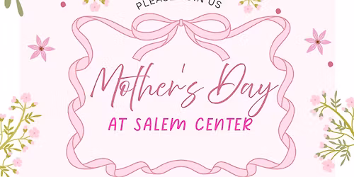 Mother\u2019s Day at Salem Center! 