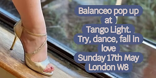 At Tango Light? Don\u2019t miss the Balanceo shoes Pop-Up. May 17, Earl\u2019s court, London W8 