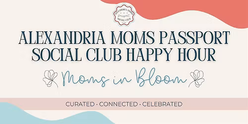 Alexandria Moms Passport Social Club Happy Hour \u2022 Moms in Bloom