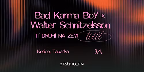 KO\u0160ICE Taba\u010dka | T\u00ed Druh\u00ed Na Zemi Tour | Bad Karma Boy x Walter Schnitzelsson