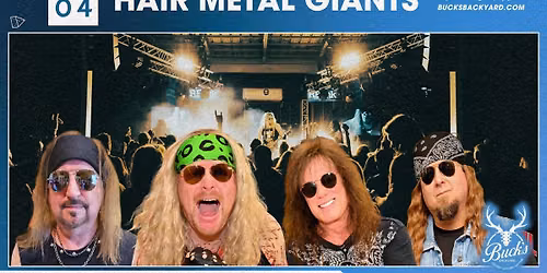 July 4th - Hair Metal Giants @ Buck's Backyard 