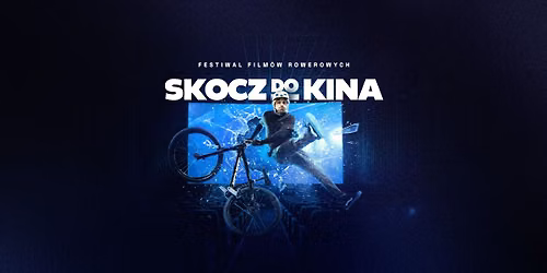 SKOCZ DO KINA 2026 - Festiwal film\u00f3w rowerowych