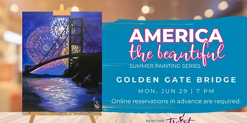 Paint & Sip - America the Beautiful: Golden Gate Bridge