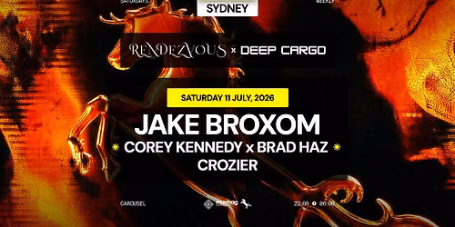 \u2605 S.A.S.H Sydney x Rendezvous & Deep Cargo \u2605 Jake Broxom \u2605 Sat 11th July \u2605