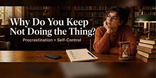 A Discussion on Procrastination + Self-Control