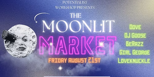 The Moonlit Market Featuring Dove, DJ Goose, B Razz, George, Loveknuckle 