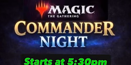 Magic the gathering commander night.