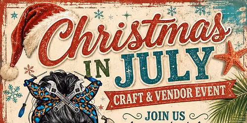 Christmas in July Craft\/Vendor Event