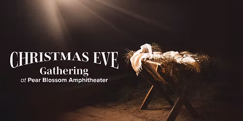 Christmas Eve at Pear Blossom Amphitheater