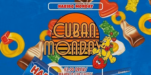 CUBAN MONDAYS - HARIBO MONDAY