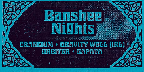 Banshee Nights: Gravity Well (IRL), Orbiter, Craneium, Sapata at Maanalainen
