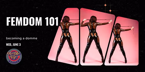 HMU Academy: Femdom 101 Becoming a Domme