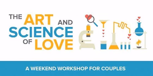 The Art and Science of Love: A Weekend Workshop for Couples