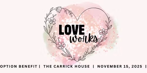 LOVE WORKS:  Adoption Benefit Dinner & Auction