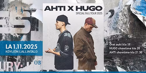 AHTI x HUGO \u2013 Special Fall Tour - K\u00f6yli\u00f6n Lallintalo