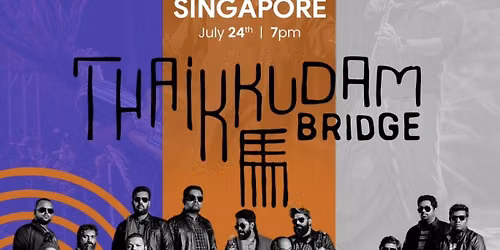Thaikkudam Bridge - Live in Singapore