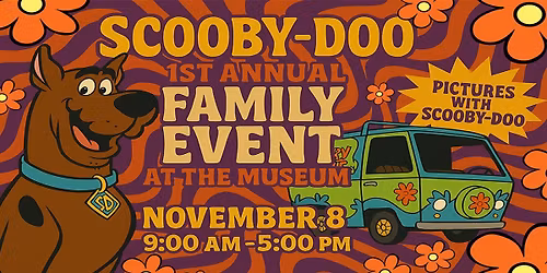Scooby Doo 1st Annual Family Event at the Museum | Pictures with Scooby-Doo November 8 @ 9:00 am - 5