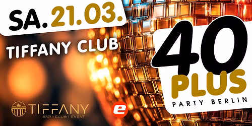 40plus Party Berlin\/ Sa, 21.03.\/ Tiffany Club