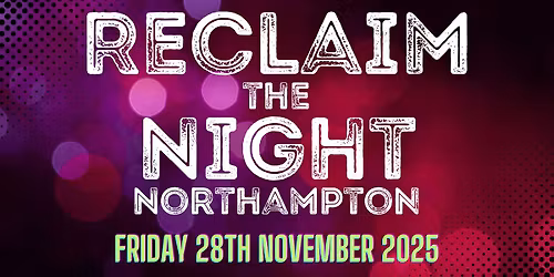 Reclaim the Night Northampton 2025