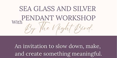 Sea glass and Silver pendant workshop
