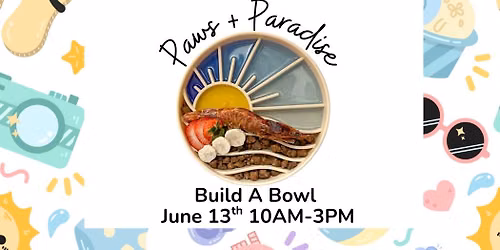Paws + Paradise: Build A Bowl \u2600\ufe0f\ud83c\udfd6\ufe0f