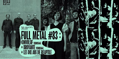 Full Metal #83 : Convulsif (Vernissage) + Bruyante (Vernissage) + Les dix ans de Reaptile  