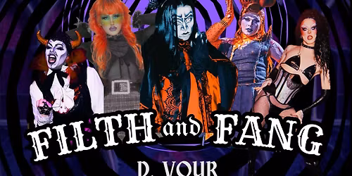 Eat Your Heart Out: Alternative Drag Show - Filth and Fang