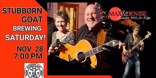 Stubborn Goat Brewing Presents Max & Denise "Acoustic With An Edge"