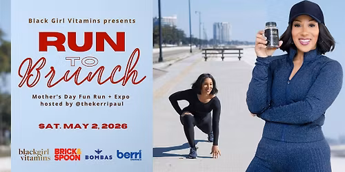 Run to Brunch Fun Run and Wellness Expo presented by Black Girl Vitamins