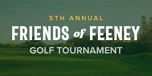 Fifth Annual Friends of Feeney Golf Tournament 