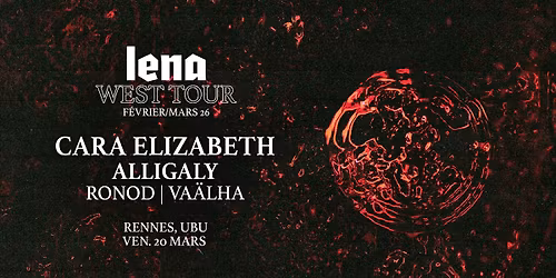 LENA WEST TOUR 26 | UBU - Cara Elizabeth, Alligaly, Ronod, Va\u00e4lha