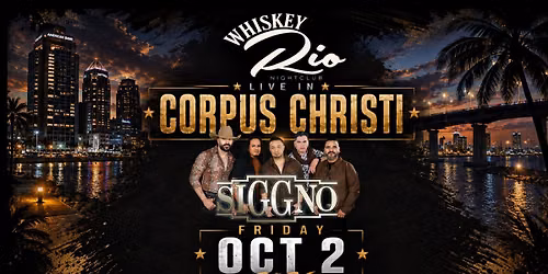 SIGGNO TOUR 2026 \u2022 CORPUS CHRISTI \u2022 WHISKEY RIO