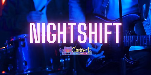 NIGHTSHIFT: MUSIC OF THE 60S, 70S, AND 80S