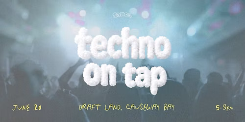 Techno on Tap at Draft Land, Causeway Bay
