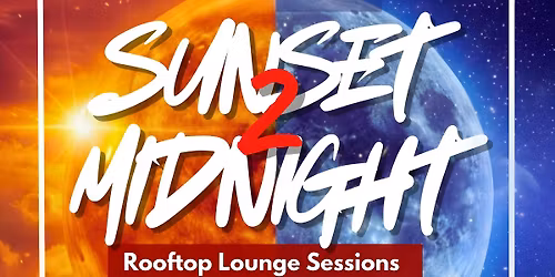 Sunset 2 Midnight: Rooftop Lounge Sessions ft DJ GO