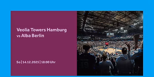 Veolia Towers Hamburg vs. Alba Berlin | Barclays Arena Hamburg
