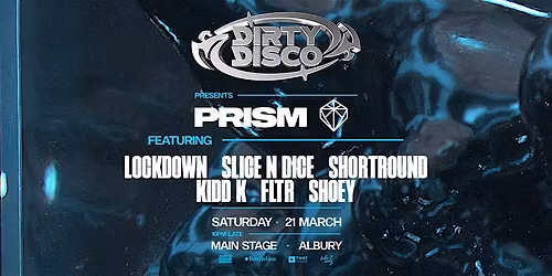 Dirty Disco Presents PRISM ft Lockdown, Slice N Dice & Shortround